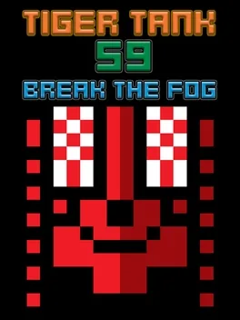 Tiger Tank 59 I: Break the Fog