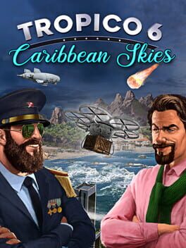 Tropico 6: Caribbean Skies Game Cover Artwork