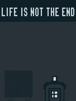 Life Is Not the End