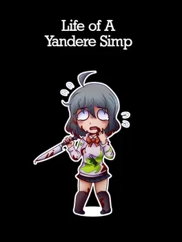 Life of A Yandere Simp