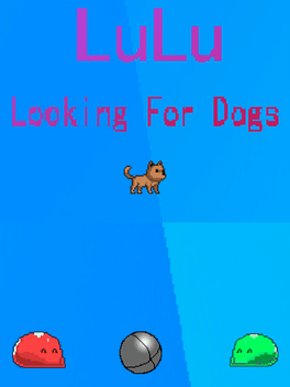 LuLu Looking For Dogs