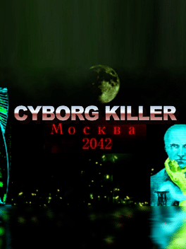 Cyborg Killer Moscow 2042