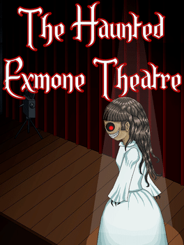 The Haunted Exmone Theatre