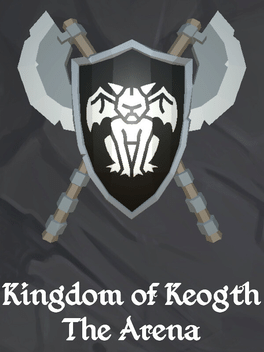 Kingdom of Keogth: the Arena