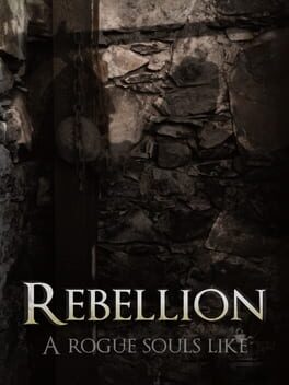 Rebellion: A Rogue Souls Like