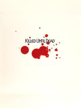 Killed Until Dead