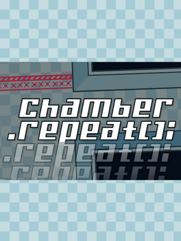 Chamber.Repeat();