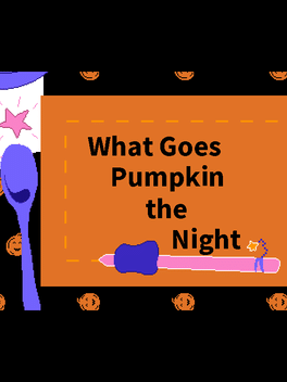 What Goes Pumpkin the Night