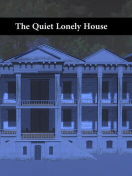 The Quiet Lonely House
