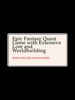 Epic Fantasy Quest Game with Extensive Lore and Worldbuilding