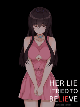 Her Lie I Tried to Believe: Extended Edition