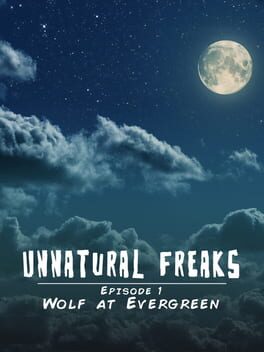 Unnatural Freaks: Episode 1 Wolf At Evergreen