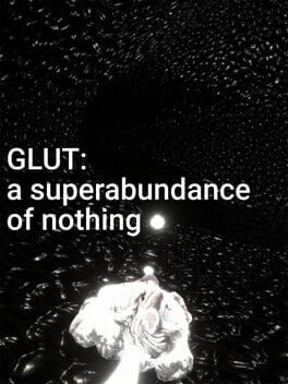 Glut: A Superabundance of Nothing