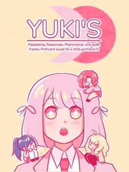 Yuki's Palpitating, Passionate, Phenomenal, and quite frankly Proficient quest for a hot girlfriend!!!