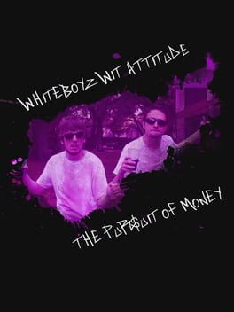 Whiteboyz Wit Attitude: The Pursuit of Money