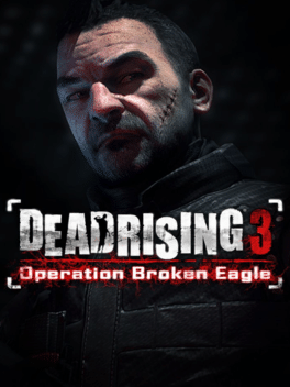 Dead Rising 3: Operation Broken Eagle