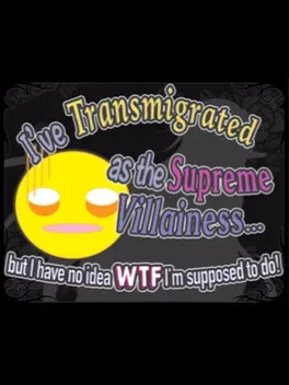 I've Transmigrated as the Supreme Villainess... but I have no idea WTF I'm supposed to do! image