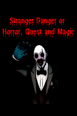 Stranger Danger or Horror, Quest and Magic