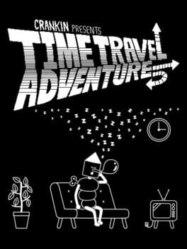 Crankin's Time Travel Adventure