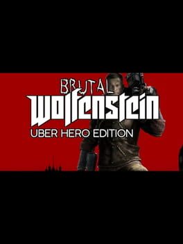 Brutal Wolfenstein: Uber Hero Edition
