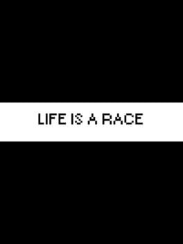 Life is a Race