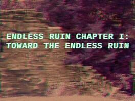 Endless Ruin Chapter I: Toward the Endless Ruin