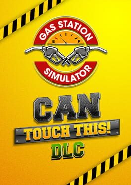 Gas Station Simulator: Can Touch This