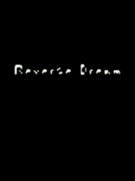 Reverse Dream