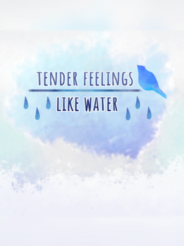 Tender Feelings Like Water