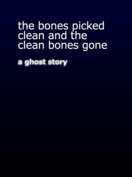 the bones picked clean and the clean bones gone