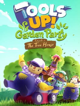 Tools Up! Garden Party: Episode 1 - The Tree House