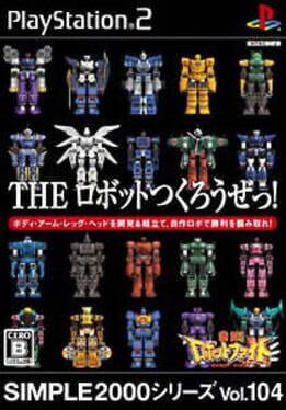 Simple 2000 Series Vol. 104: The Robot Tsuku Rouze! - Gekitou! Robot Fight