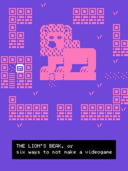 The Lion's Beak, or Six Ways to Not Make a Videogame