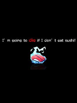 I'm going to die if I don't eat sushi!