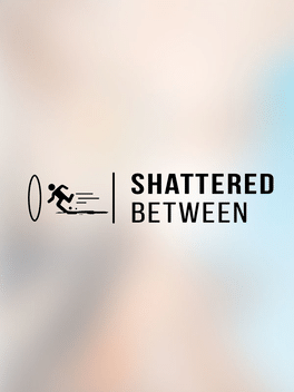 Shattered Between