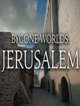 Bygone Worlds: Jerusalem