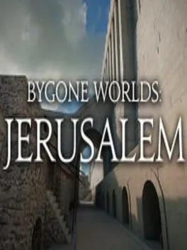 Bygone Worlds: Jerusalem