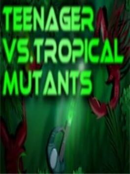 Teenager vs.Tropical Mutants Game Cover Artwork