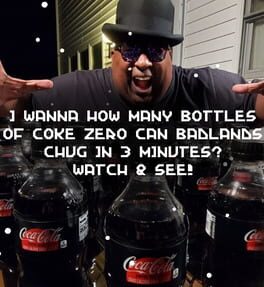 I Wanna How Many Bottles of Coke Zero Can Badlands Chug in 3 Minutes? Watch & See!