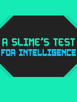 A Slime's Test for Intelligence