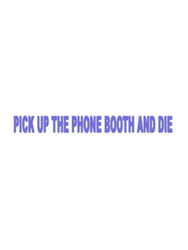 Pick up the Phone Booth and Die