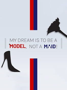 My Dream is to Be a Model, Not a Maid!