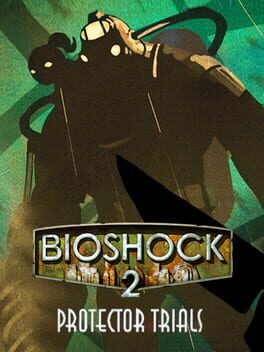 BioShock 2: The Protector Trials