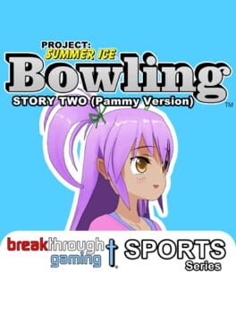 Project: Summer Ice - Bowling: Story Two - Pammy Version