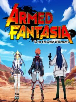 Armed Fantasia: To the End of the Wilderness