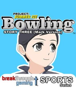 Project: Summer Ice - Bowling: Story Three - Mark Version