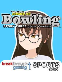 Project: Summer Ice - Bowling: Story Three - Jane Version