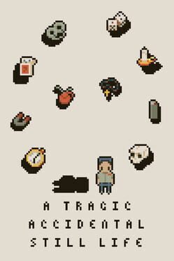 A Tragic Accidental Still Life