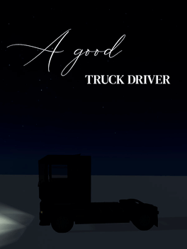 A Good Truck Driver