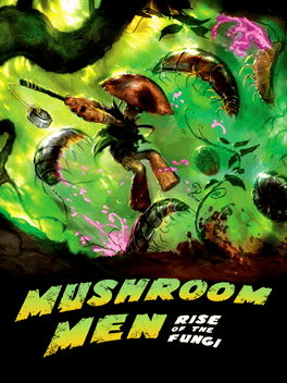 Mushroom Men: Rise of the Fungi
